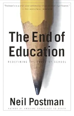 Cover of 'The End of Education: Redefining the Value of School' (1995)